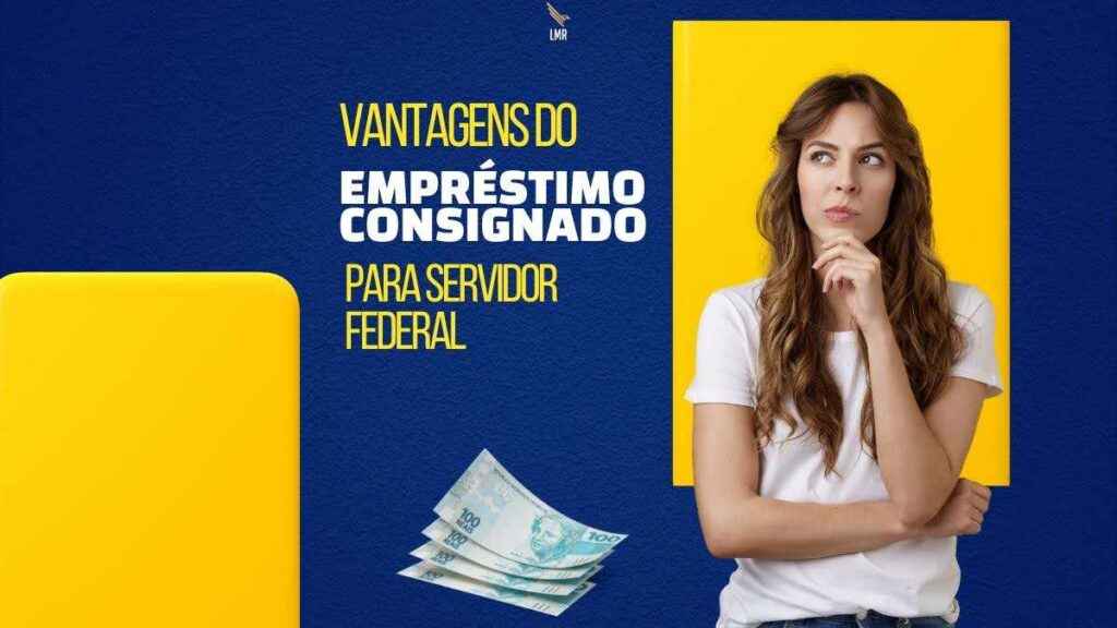 Voc Sabia As Vantagens Do Empr Stimo Consignado Para Servidor Federal